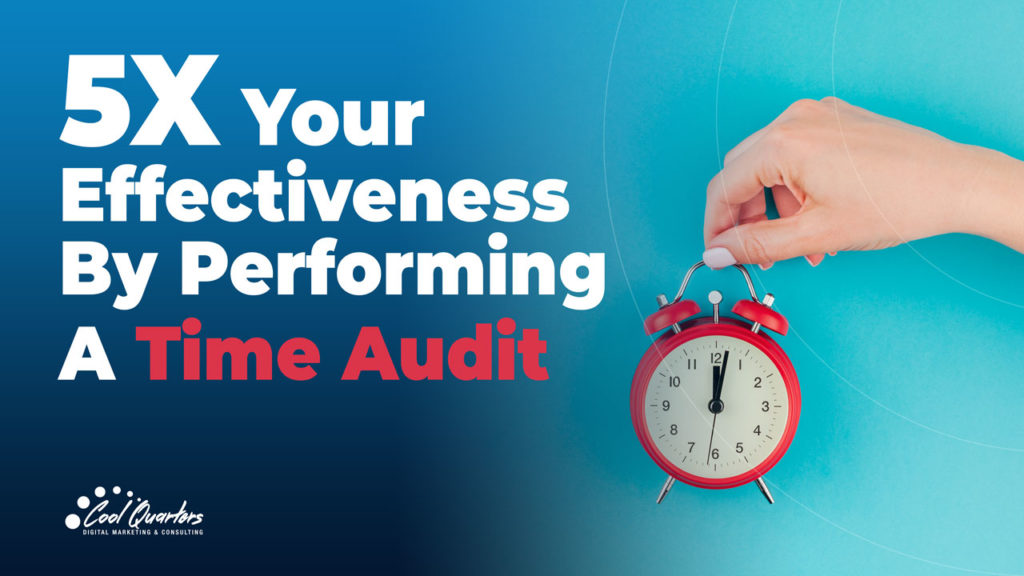 5x Your Effectiveness By Performing a Time Audit