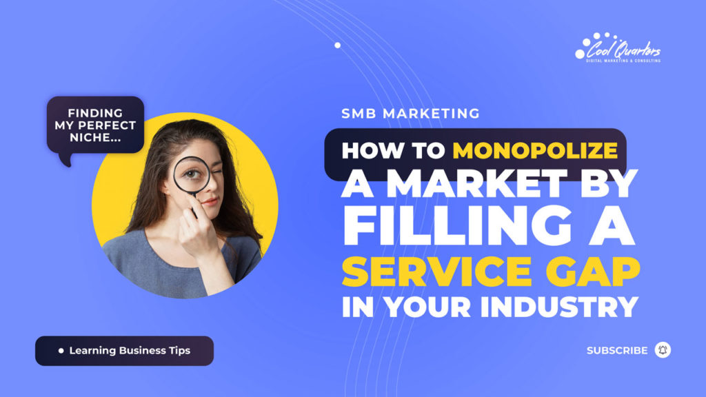 How To Monopolize A Market By Filling a Service Gap In Your Industry