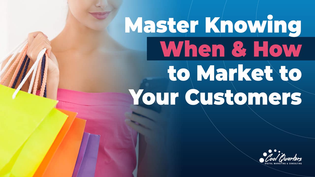 cqm-master-knowing-when-and-how-to-market-to-your-customers