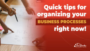 Quick tips for organizing your business processes right now!